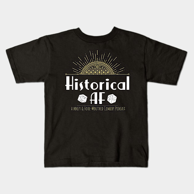 Historical AF Podcast Logo Kids T-Shirt by HistoricalAFPodcast